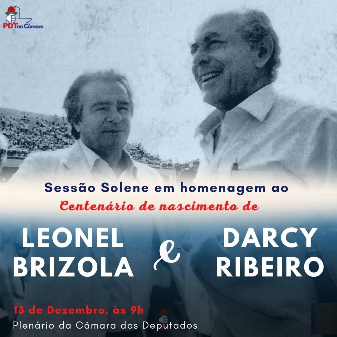 C Mara Homenageia Anos De Nascimento De Leonel Brizola E Darcy